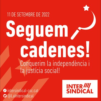 #11S2022: Seguem cadenes!. Conquerim la independència i la justícia social