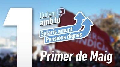 Lluitem amb tu! Salaris amunt i Pensions dignes!